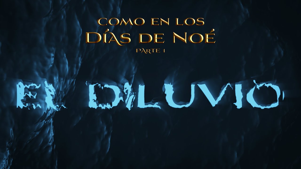 01 The Flood – Days of Noah – Como en los días de Noé