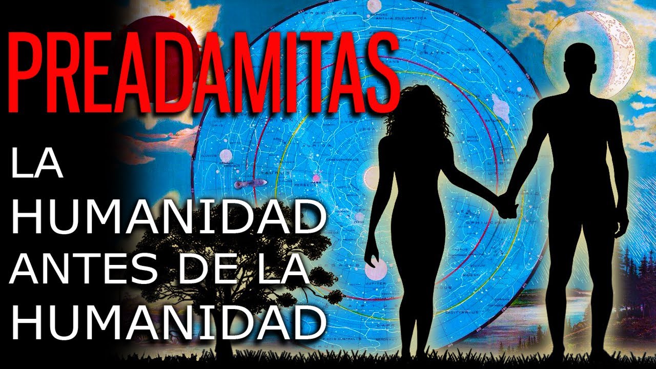 PREADAMITAS: La Humanidad antes de la Humanidad