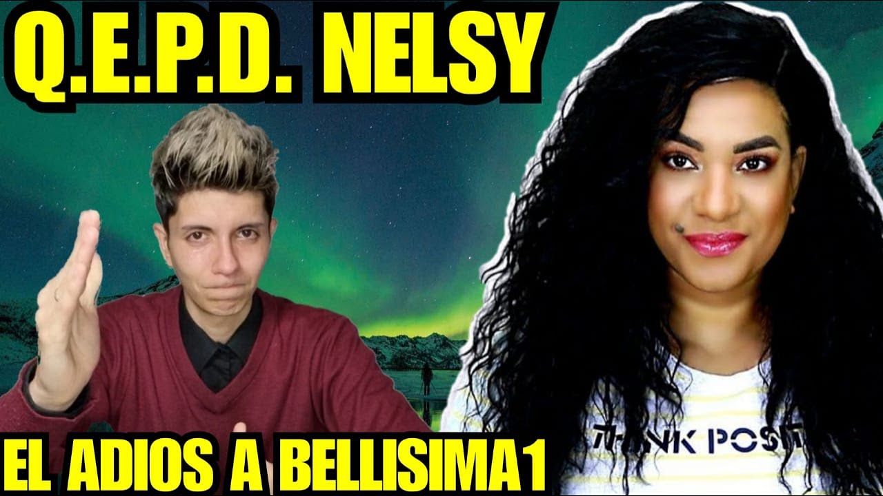 FALLECIO NELSY ¡HASTA PRONTO BELLISIMA!