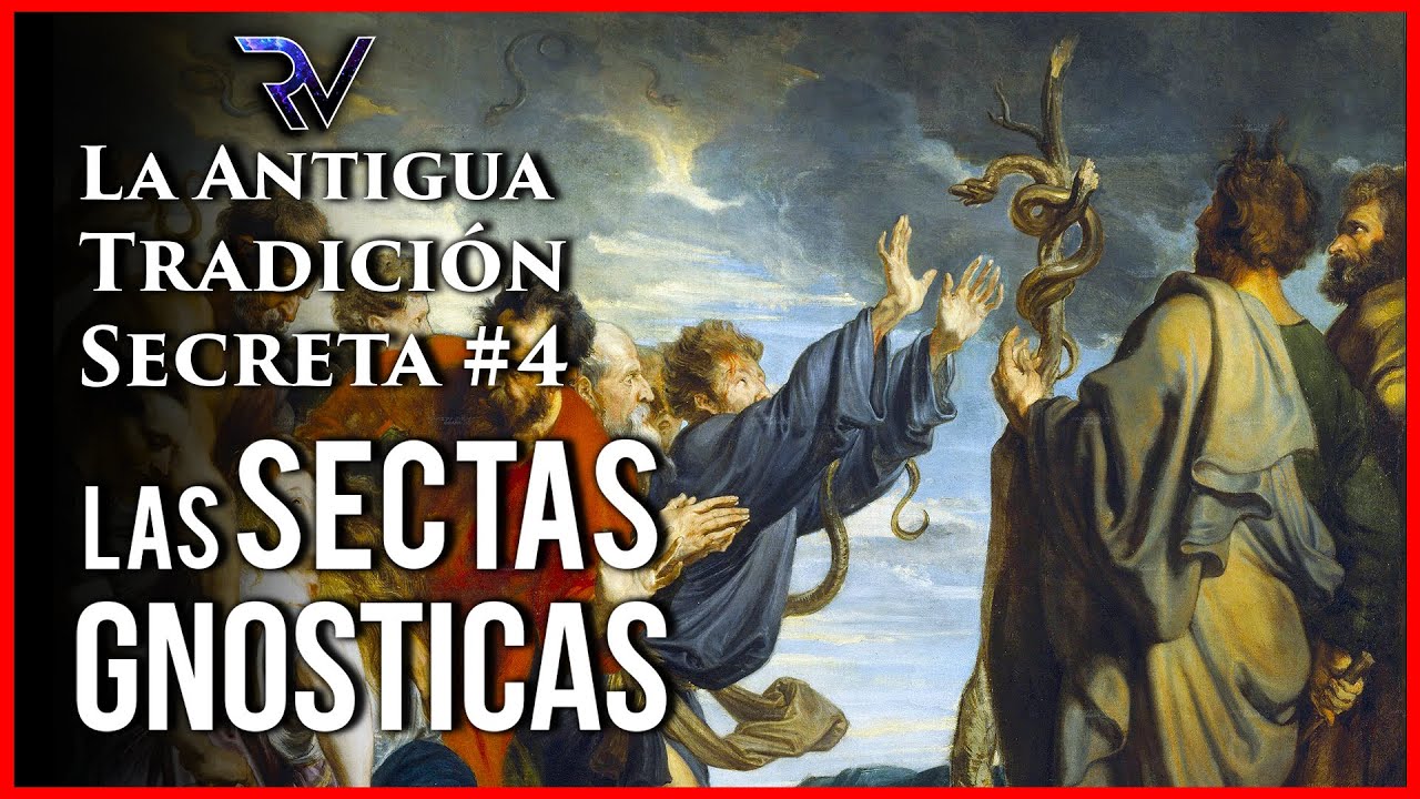 La Antigua Tradición Secreta #4: Las Sectas Gnósticas