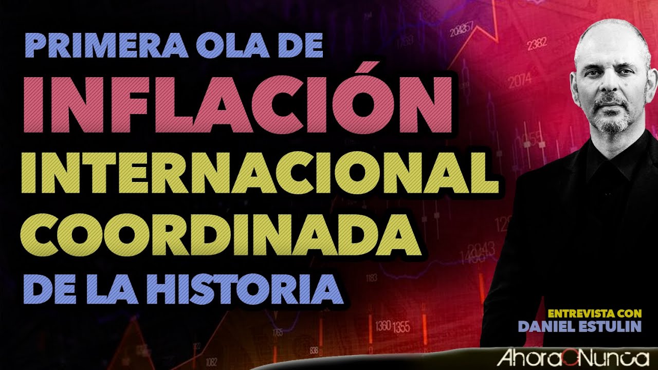 Llega la Primera Ola de Inflación Internacional Coordinada de la Historia | Daniel Estulin