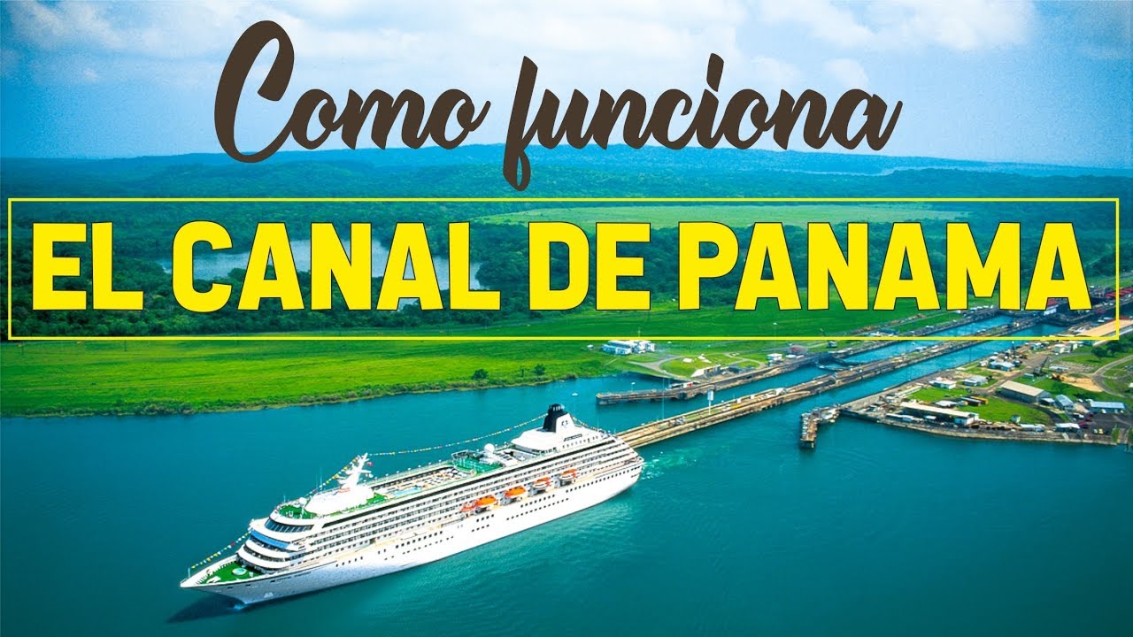 CANAL DE PANAMA HISTORIA Y COMO FUNCIONA