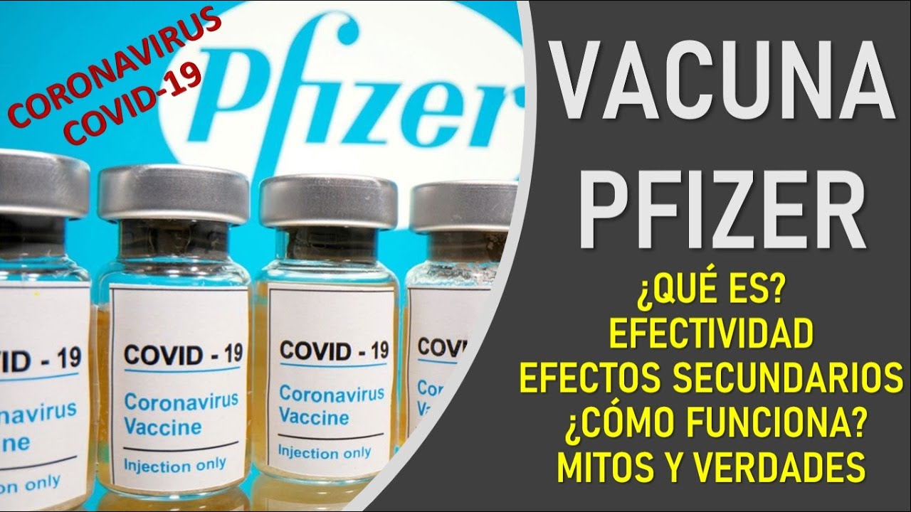 ? COVID-19 | VACUNA PFIZER: Efectividad, efectos secundarios, cómo funciona, mitos y verdades