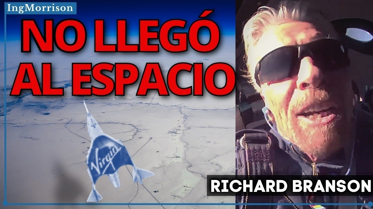 RICHARD BRANSON vuelo VIRGIN GALACTIC NO FUE AL ESPACIO iniciando la era de el TURISMO ESPACIAL