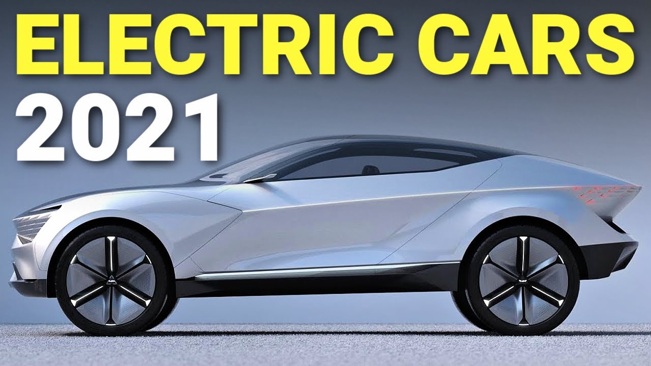 Top 10 NEW Electric Vehicles in 2021