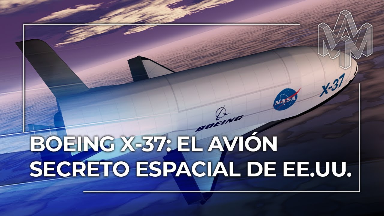 BOEING X-37: El Avión Espacial Secreto de Estados Unidos