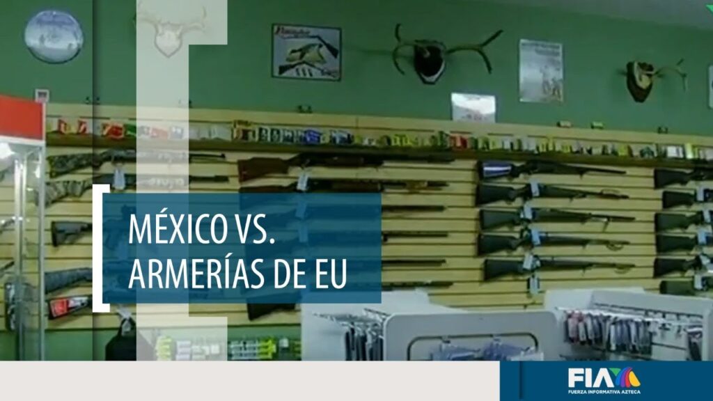 La batalla de México contra los fabricantes y vendedores de armas de Estados Unidos