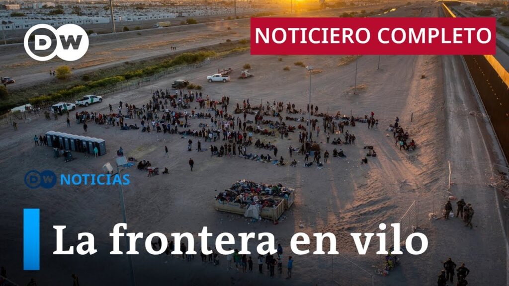 DW Noticias | EE. UU. intenta frenar la llegada de migrantes…. 05-12-2023