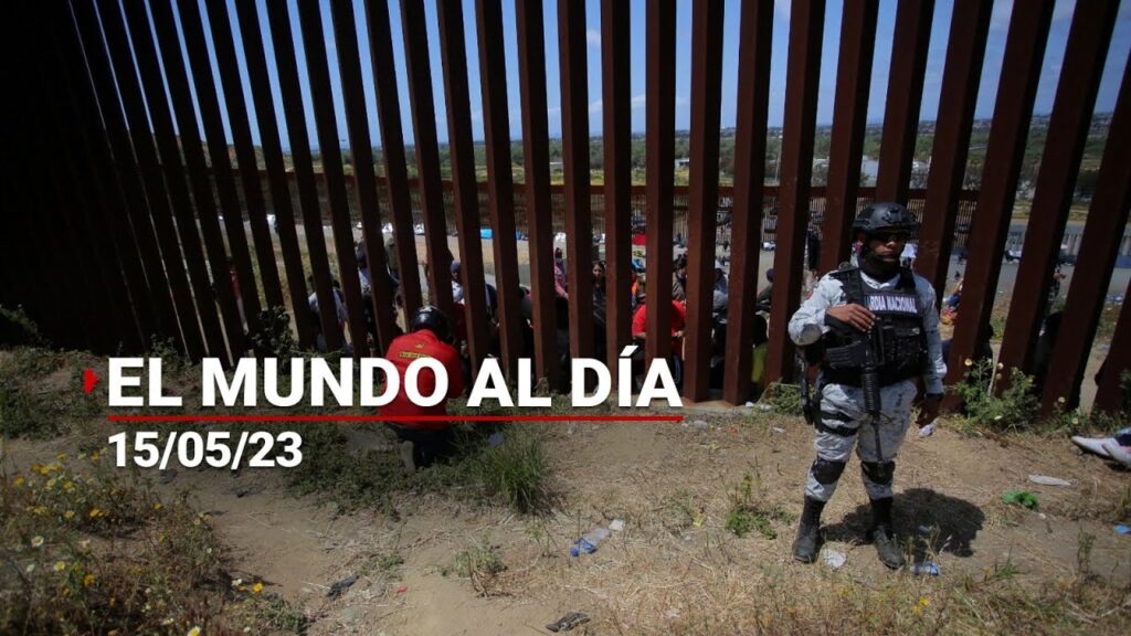 El Mundo Al Día | Estados Unidos registra una caída del 50% en el cruce de migrantes…. 05-15-2923