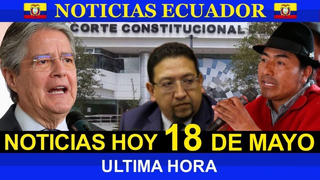 NOTICIAS ECUADOR: HOY 18 DE MAYO 2023 ÚLTIMA HORA