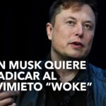 Elon Musk revela que acabará con el movimiento “woke”….07-23-2024