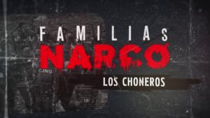 Familias Narco: Los Choneros | Especiales….08-12-2024