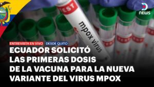 Ecuador solicitó las primeras dosis de la vacuna para la nueva variante del virus Mpox….08-30-2024