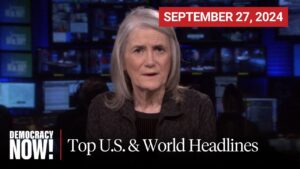 Top U.S. & World Headlines…. September 27, 2024