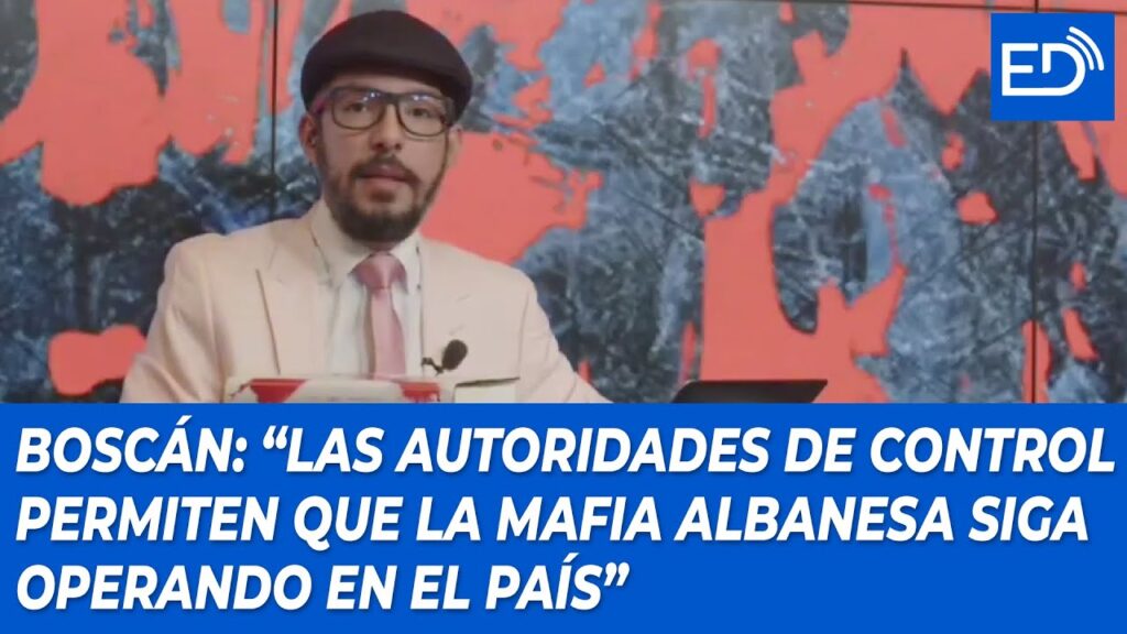 BOSCÁN: AUTORIDADES de CONTROL permiten que la MAFIA ALBANESA siga Operando en ECUADOR…. 08-22-2024