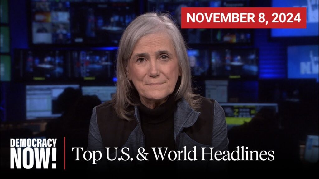 Top U.S. & World Headlines…. November 8, 2024