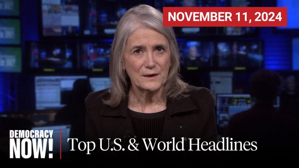 Top U.S. & World Headlines…. November 11, 2024