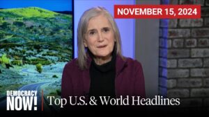 Top U.S. & World Headlines…. November 15, 2024