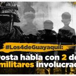 La Posta habla con los Militares que se llevaron a los 4 de Guayaquil…. 12-26-2024