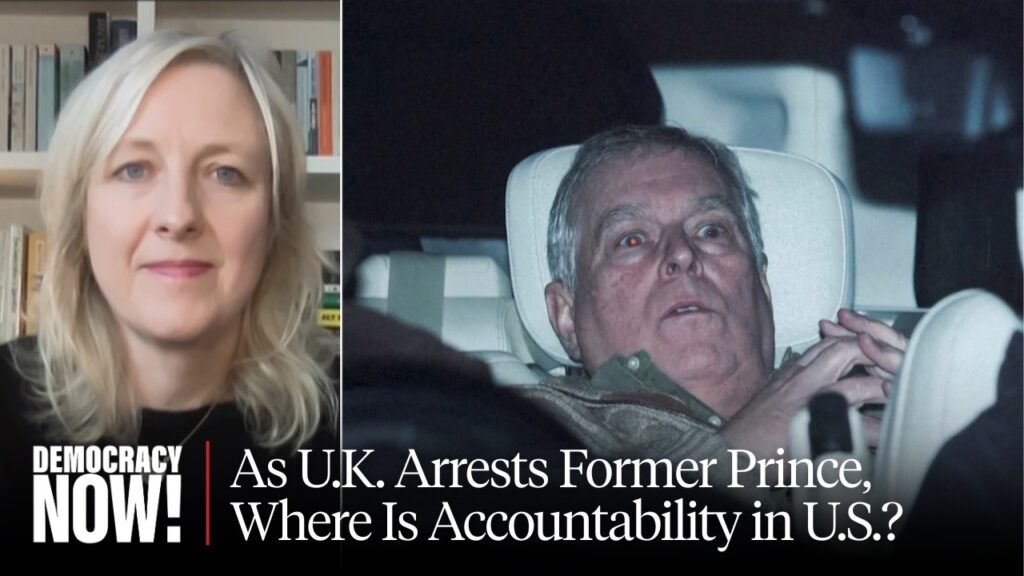 As U.K. Arrests Ex-Prince Andrew, Will U.S. Authorities Hold Anyone Accountable over Epstein Ties? Good Question???? 02-20-2026