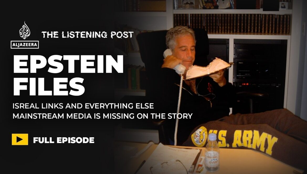 Epstein’s Israel links and everything else Ignored by Mainstream Media | The Listening Post…. 02-07-2026