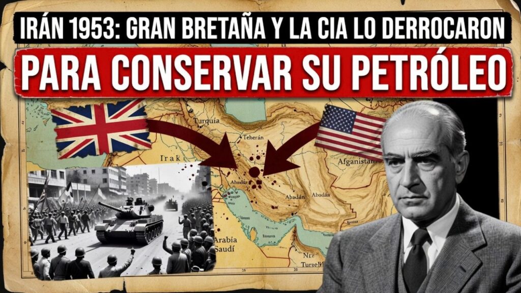 Irán 1953: Cómo Gran Bretaña y la CIA Derrocaron a un País para Conservar su Petróleo…. 07-24-2026