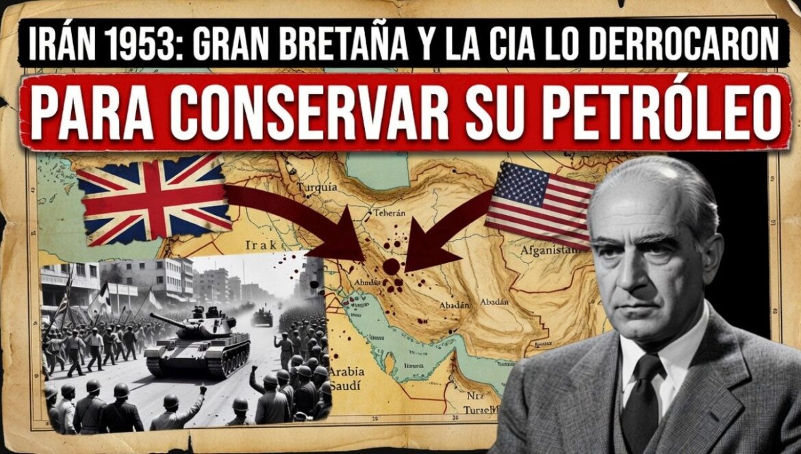 Irán 1953: Cómo Gran Bretaña y la CIA Derrocaron a un País para Conservar su Petróleo…. 07-24-2026