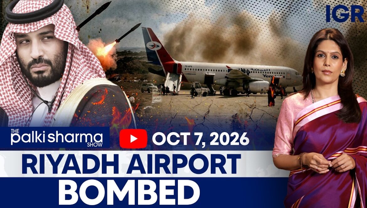 LIVE: Houthis Bomb Riyadh Airport as Yemen War Escalates | The Palki Sharma Show-IGR…. 10-07-2026