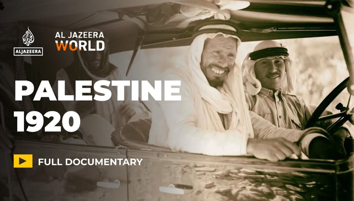 Palestine or Judea 1920: The Other Side of the Palestinian Story | Al Jazeera World Documentary…. 02-02-2022