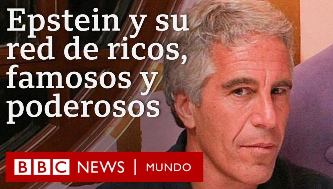 Red de Epstein con Poderosos, Ricos y Famosos que revelan los nuevos Archivos | BBC Mundo…. 02-05-2026