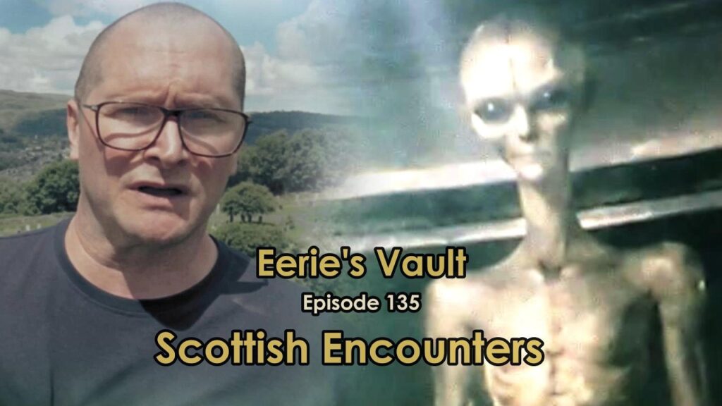 Scottish Encounters with UFOs, Aliens & Poltergeists | Eeries Vault Episode – 135…. 07-17-2026