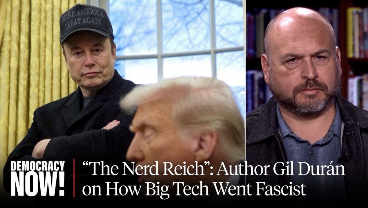 The Nerd Reich: Author Gil Durán on Big Tech Fascism, Peter Thiel, JD Vance & War on Democracy…. 08-17-2026