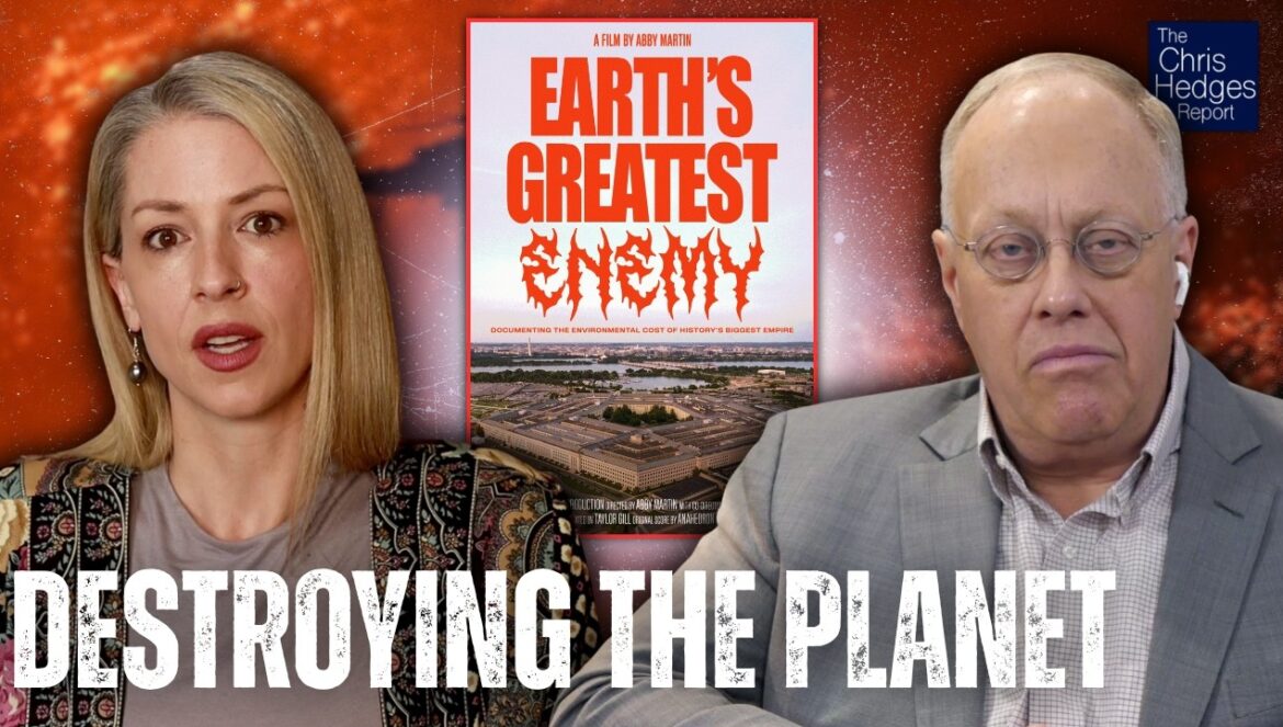 Why U.S. Military is Earth’s Greatest Enemy., Abby Martin | The Chris Hedges Report…. 07-29-2026